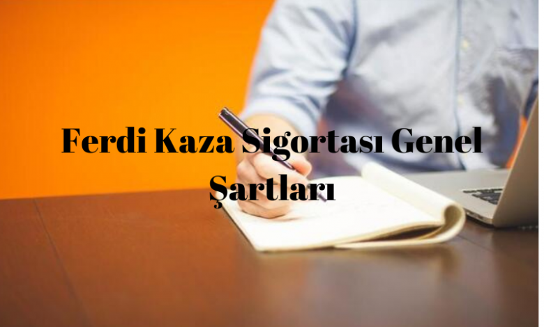 Ferdi Kaza Sigortasi Genel Sartlari
